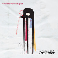 Goce Stevkovski Septet - Homage to a Dreamer