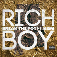 Rich Boy - Break The Pot (feat. Hemi) (Explicit)