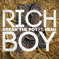 Rich Boy - Break The Pot (feat. Hemi)