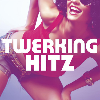 Various Artists - Twerking Hitz (Bonus Track Edition)