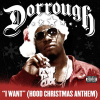 Dorrough - I Want (Hood Christmas Anthem) (Explicit)