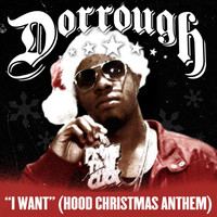 Dorrough - I Want (Hood Christmas Anthem)