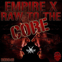 Empire X - Raw To The Core