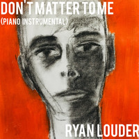 Ryan Louder - Don't Matter To Me (Piano Instrumental)