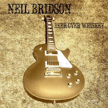Neil Bridson - Beer over Whiskey