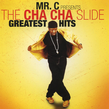 Mr. C - Mr. C Presents The Cha-cha Slide Greatest Hits