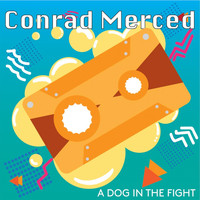 Conrad Merced - A Dog in the Fight