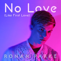 Ronan Parke - No Love (Like First Love)