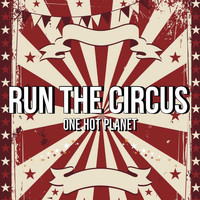 One Hot Planet / - Run The Circus