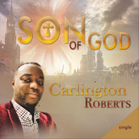 Carlington Roberts - Son of God