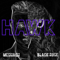 Meshach - Hawk (feat. Black Rose) (Explicit)