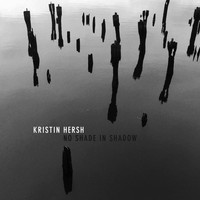 Kristin Hersh - No Shade In Shadow