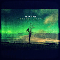 Anna Over - Morning Lights