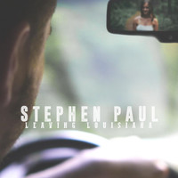 Stephen Paul - Leaving Louisiana