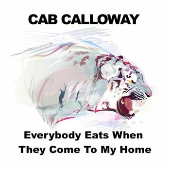 Cab Calloway - Everybody Eats When They Come to My Home (Live)