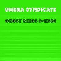 Umbra Syndicate / - Ghost Rings B-Sides