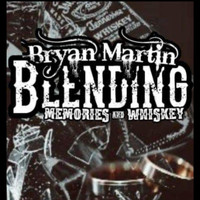 Bryan Martin - Blending Memories & Whiskey