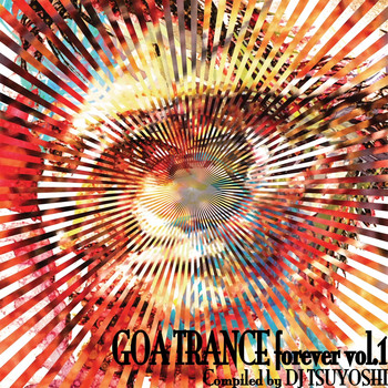 DJ Tsuyoshi - Goa Trance Forever, Vol. 1