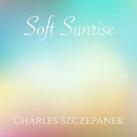 Charles Szczepanek - Soft Sunrise