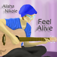 Alisha Nikole - Feel Alive