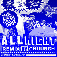 Nick Catchdubs - All Night (Chuurch Remix)