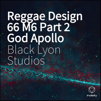 Black lyon Studios - Reggae Design 66 M6 Pt. 2 God Apollo