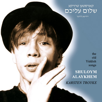 Karsten Troyke - Shuloym Alaykhem (The Old Yiddish Songs)