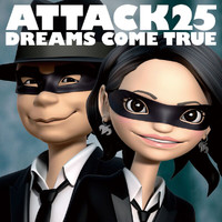 Dreams Come True - Attack25