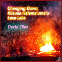 David Elias - Changing Down, Kilauea Lava Lake