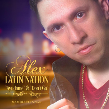 Alex of Latin Nation - Ayudame / Don't Go (Remixes)