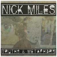 Nick Miles - Truths & Metaphors