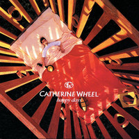 Catherine Wheel - Happy Days (Explicit)