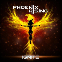 Phoenix Rising - Ignite