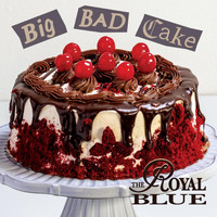 The Royal Blue - Big Bad Cake