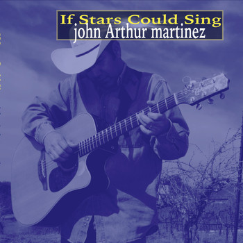 John Arthur Martinez - If Stars Could Sing