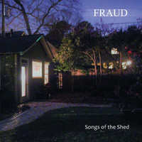 Fraud - Songs of the Shed