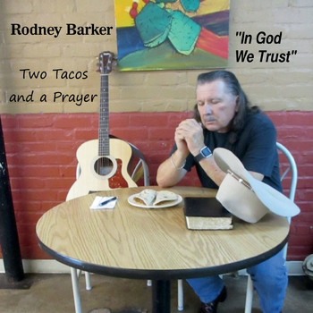 Rodney Barker - Two Tacos and a Prayer