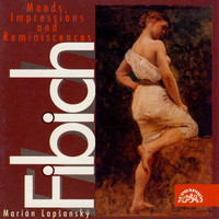 Marian Lapsansky - Fibich: Moods, Impressions and Reminiscences, Vol. 1