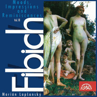 Marian Lapsansky - Fibich: Moods, Impressions and Reminiscences, Vol. 3