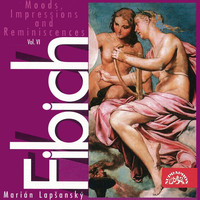 Marian Lapsansky - Fibich: Moods, Impressions and Reminiscences, Vol. 6