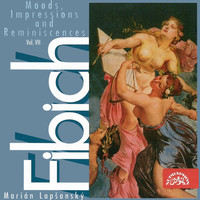 Marian Lapsansky - Fibich: Moods, Impressions and Reminiscences, Vol. 7