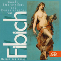 Marian Lapsansky - Fibich: Moods, Impressions and Reminiscences, Vol. 8
