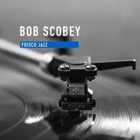 Bob Scobey - Frisco Jazz