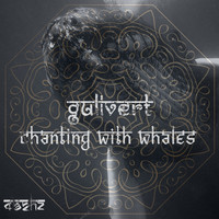Gulivert - Chanting with Whales