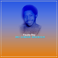 Fausto Rey - MI Linda Musica