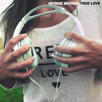 Hookie Mousse - True Love