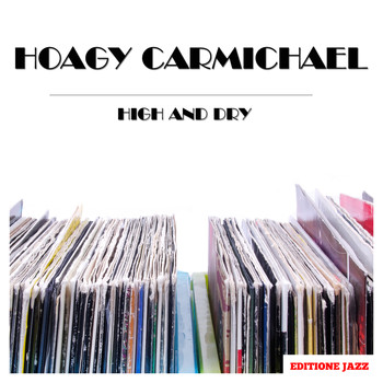 Hoagy Carmichael - High and Dry