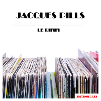 Jacques Pills - Le Rififi