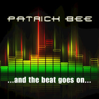 Patrick Bee - And the Beat Goes On