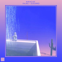 Miracles - Palms/Susurro
